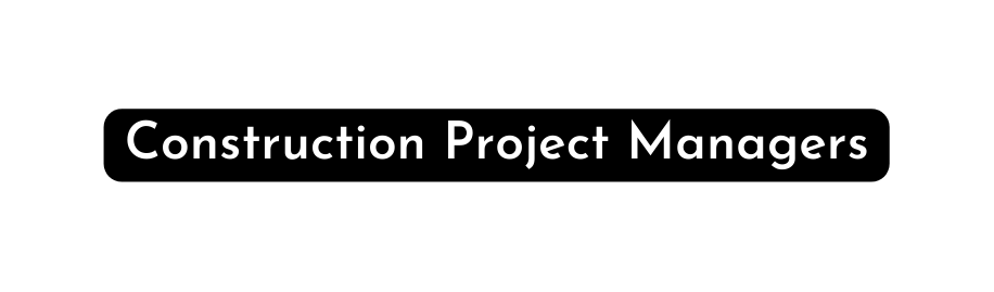 Construction Project Managers